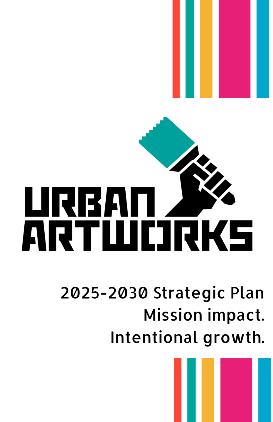 Urban ArtWorks Logo, with text: 2025-2030 Strategic Plan. Mission impact. Intentional growth.
